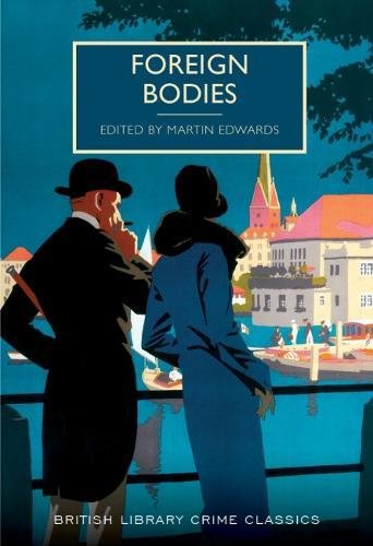 Foreign Bodies (British Library Crime Classics) von The British Library Publishing Division